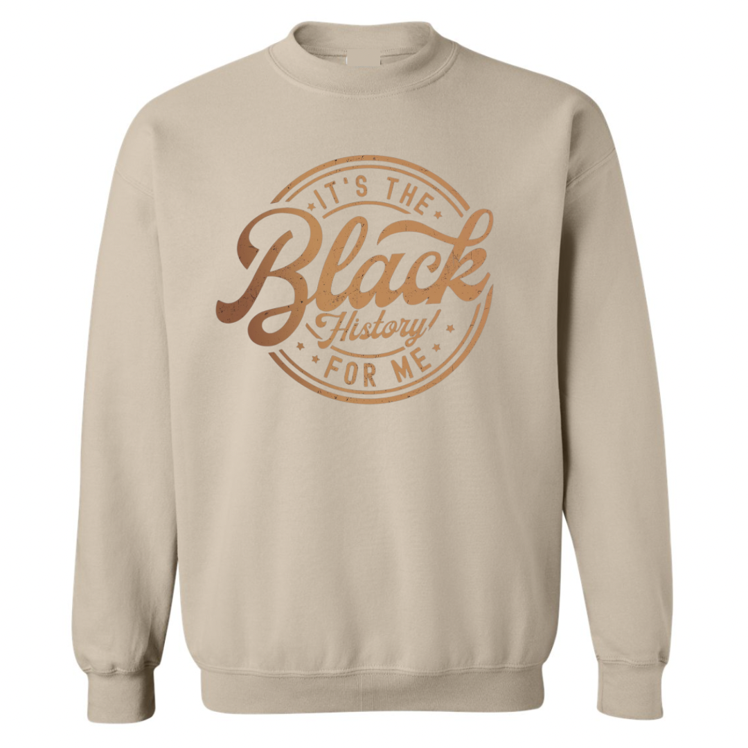 It’s the Black History for me Sweatshirt