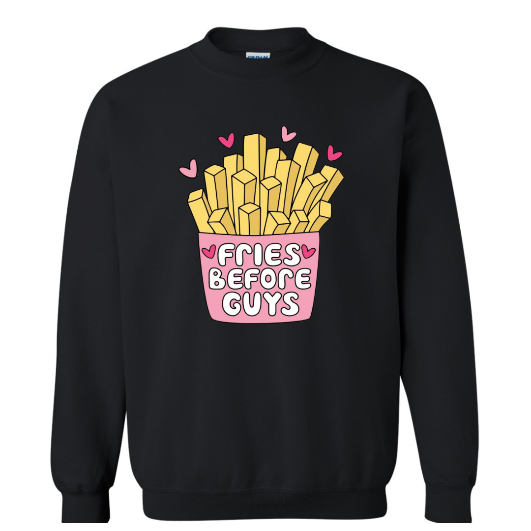 Fries Before Guys Sweatshirt